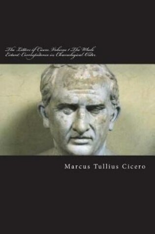 Cover of The Letters of Cicero, Volume 1 the Whole Extant Correspodence in Chronological Order