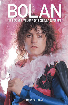 Book cover for Bolan: Rise and Fall of 20th Century Superstar