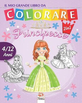 Book cover for Il mio grande libro da colorare - principesse