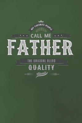 Book cover for My Favorite People Call Me Father The Original Blend Quality Classic