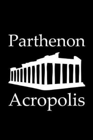 Cover of Parthenon in Acropolis - Lined Notebook with Black Cover