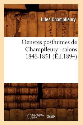 Book cover for Oeuvres Posthumes de Champfleury: Salons 1846-1851 (Ed.1894)