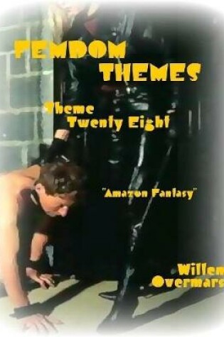 Cover of Femdom Themes - Theme Twenty Eight - "Amazon Fantasy"