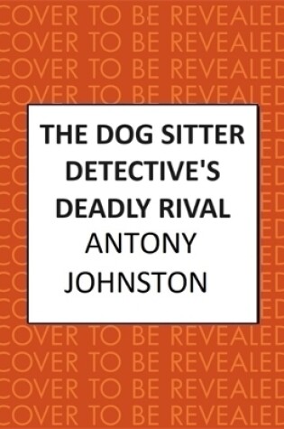 Cover of The Dog Sitter Detective's Deadly Rival