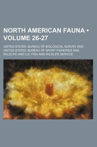 Cover of North American Fauna (Volume 26-27)