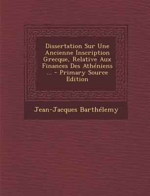 Book cover for Dissertation Sur Une Ancienne Inscription Grecque, Relative Aux Finances Des Atheniens ...