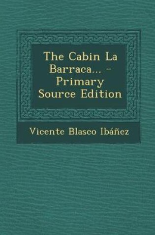 Cover of The Cabin La Barraca... - Primary Source Edition
