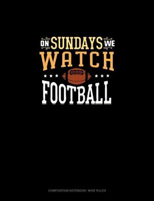 Cover of On Sundays We Watch Football