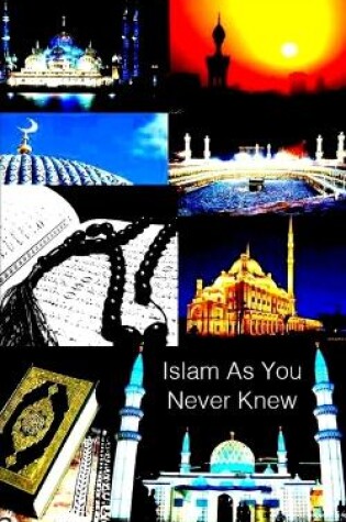 Cover of Islam As You Never Knew