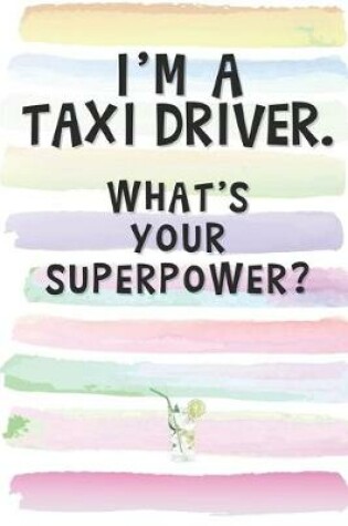 Cover of I'm a Taxi Driver. What's Your Superpower?