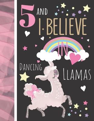 Book cover for 5 And I Believe In Dancing Llamas