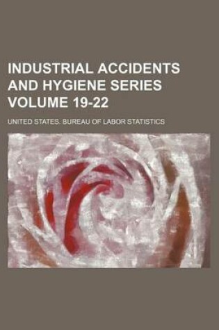 Cover of Industrial Accidents and Hygiene Series Volume 19-22
