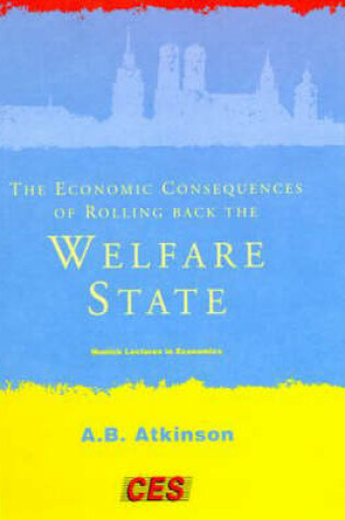 Cover of The Economic Consequences of Rolling Back the Welfare State