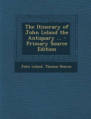 Book cover for The Itinerary of John Leland the Antiquary ... - Primary Source Edition