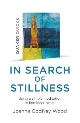 Book cover for Quaker Quicks - In Search of Stillness - Using a simple meditation to find inner peace