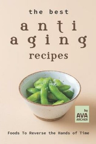 Cover of The Best Anti Aging Recipes