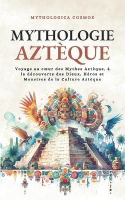Cover of Mythologie Aztèque