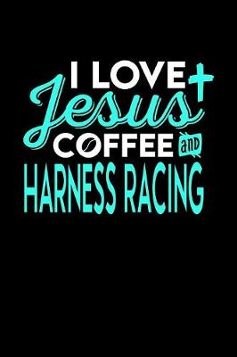 Book cover for I Love Jesus Coffee and Harness Racing