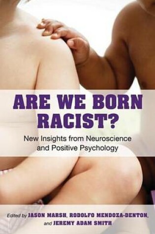 Cover of Are We Born Racist?: New Insights from Neuroscience and Positive Psychology