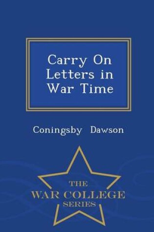 Cover of Carry on Letters in War Time - War College Series