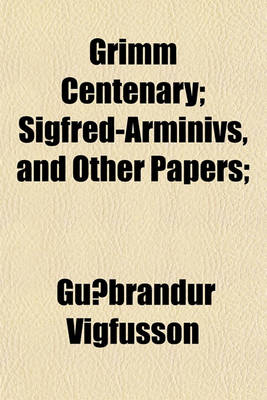 Book cover for Grimm Centenary; Sigfred-Arminivs, and Other Papers;