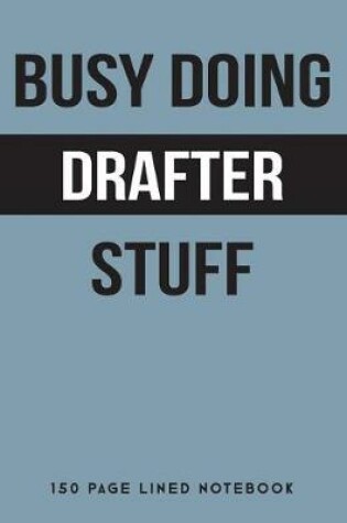 Cover of Busy Doing Drafter Stuff