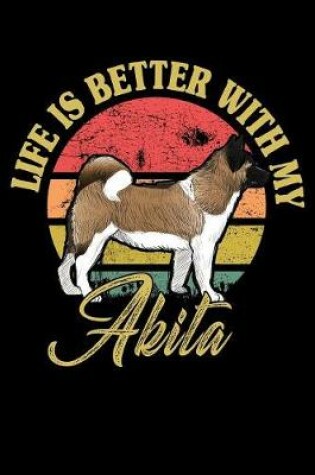 Cover of Life Is Better With My Akita