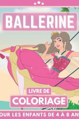 Cover of Ballerine Livre De Coloriage Pour Les Enfants De 4 À 8 Ans