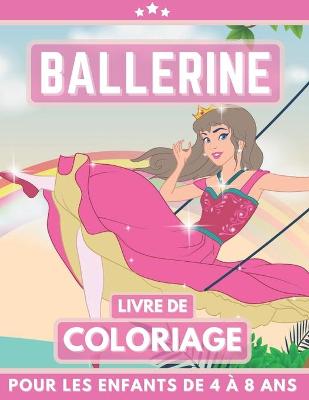Book cover for Ballerine Livre De Coloriage Pour Les Enfants De 4 À 8 Ans