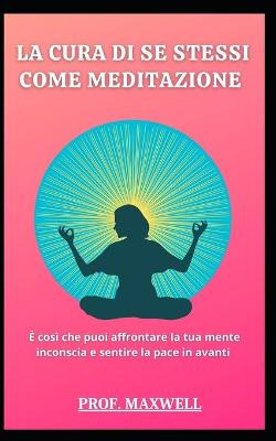 Book cover for La Cura Di Se Stessi Come Meditazione