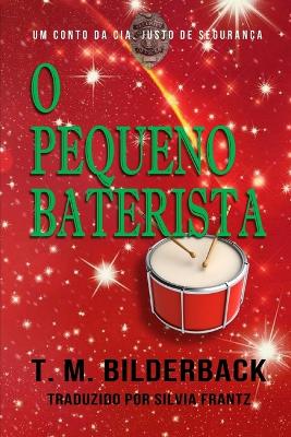 Book cover for O Pequeno Baterista - Um Conto Da CIA. Justo De Segurança