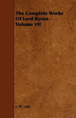Book cover for The Complete Works Of Lord Byron - Volume VII