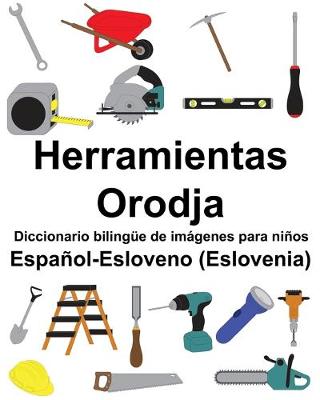 Book cover for Español-Esloveno (Eslovenia) Herramientas/Orodja Diccionario bilingüe de imágenes para niños