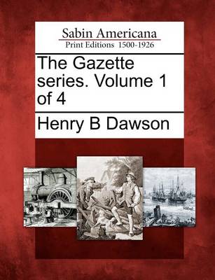 Book cover for The Gazette Series. Volume 1 of 4