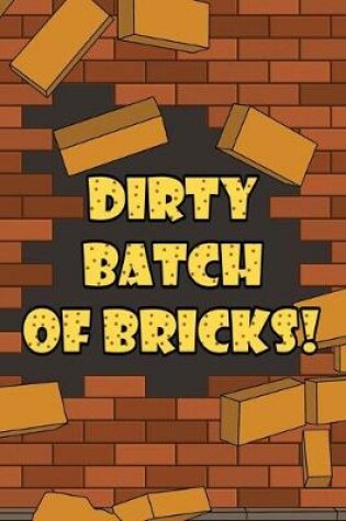 Cover of Dirty Batch of Bricks