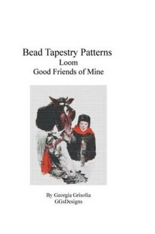 Cover of Bead Tapestry Patterns Loom Good Friends of Mine