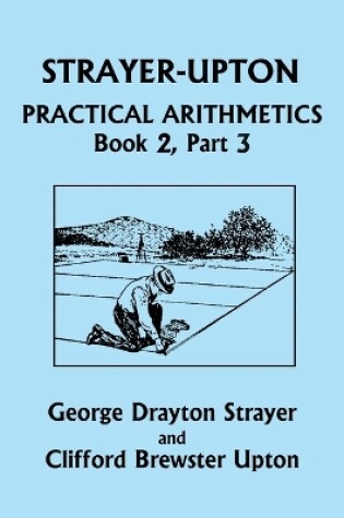 Cover of Strayer-Upton Practical Arithmetics BOOK 2, Part 3 (Yesterday's Classics)