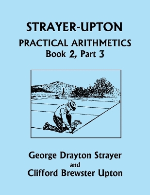 Book cover for Strayer-Upton Practical Arithmetics BOOK 2, Part 3 (Yesterday's Classics)