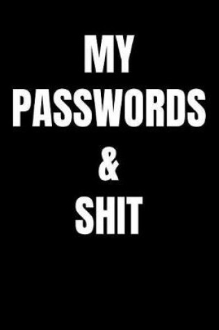 Cover of My Passwords & Shit