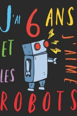 Cover of J'ai 6 ans et j'aime les robots