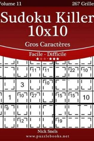 Cover of Sudoku Killer 10x10 Gros Caracteres - Facile A Difficile - Volume 11 - 267 Grilles