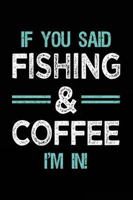 Book cover for If You Said Fishing & Coffee I'm In