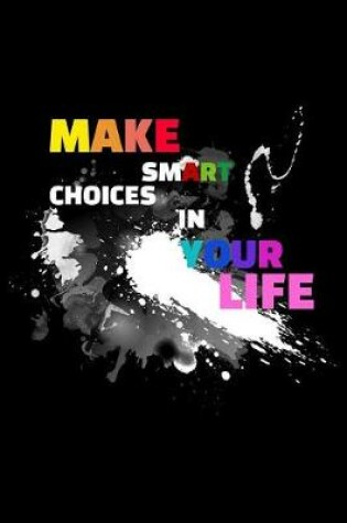 Cover of Make Smart Choices in Your Life