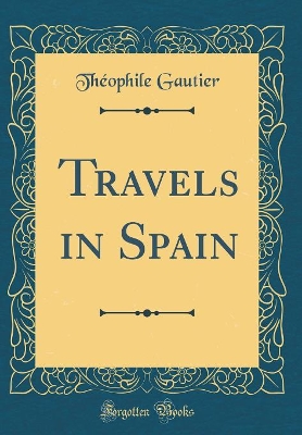 Book cover for Travels in Spain (Classic Reprint)