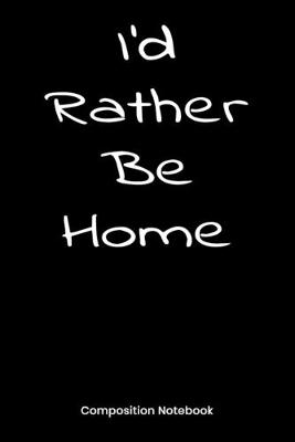 Book cover for I'd Rather Be Home