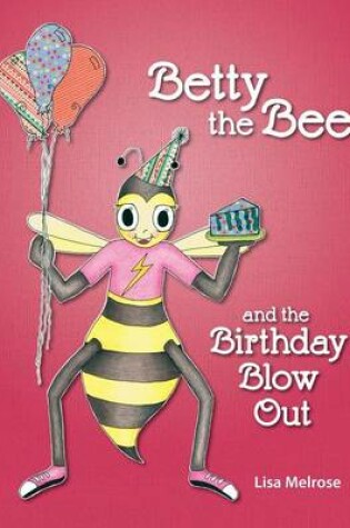 Cover of Betty the Bee and the Birthday Blow Out