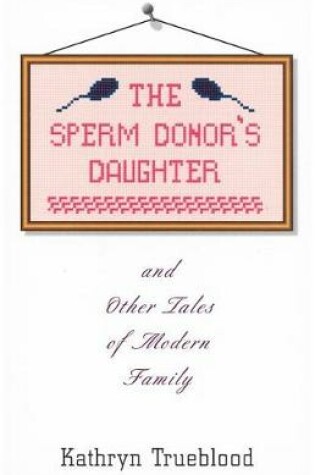 Cover of The Sperm Donor's Daughter