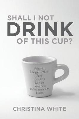 Book cover for Shall I Not Drink of This Cup?