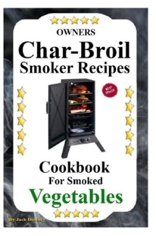 Cover of Owners Char Griller Smoker Recipes Cookbook