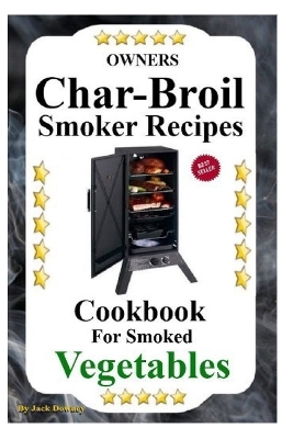 Book cover for Owners Char Griller Smoker Recipes Cookbook